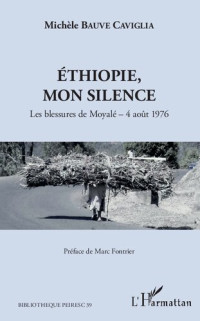 Michèle Bauve Caviglia — Éthiopie, mon silence: Les blessures de Moyalé – 4 août 1976