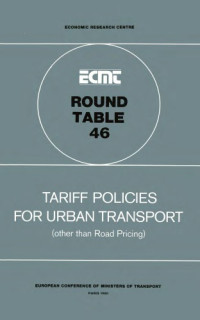 OECD — Tariff policies for urban transport : other than road pricing; report of the 46th Round Table on Transport Economics, held in Paris on 8th and 9th March, 1979