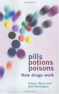 Trevor Stone, Gail Darlington — Pills, Potions, and Poisons: How Medicines and Other Drugs Work