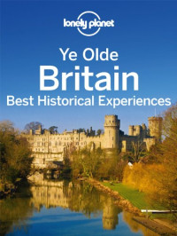Lonely Planet — Ye Olde Britain: Best Historical Experiences