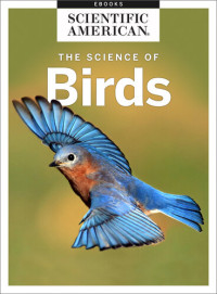 Scientific American Editors — The Science of Birds