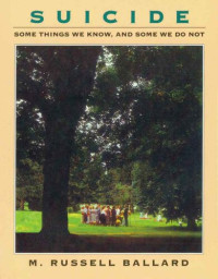 M. Russell Ballard — Suicide: Some Things We Know, and Some We Do Not