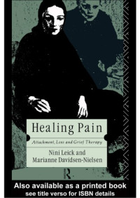 Marianne Davidsen-Nielsen; Nini Leick — Healing Pain: Attachment, Loss, and Grief Therapy