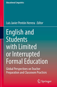 Luis Javier Pentón Herrera — English and Students with Limited or Interrupted Formal Education: Global Perspectives on Teacher Preparation and Classroom Practices