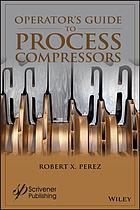 Perez, Robert X — Operator's Guide to Process Compressors