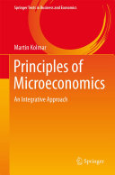 Martin Kolmar — Principles of Microeconomics: An Integrative Approach