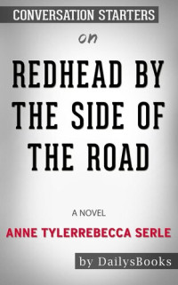 dailyBooks — Redhead by the Side of the Road--A novel by Anne Tyler--Conversation Starters