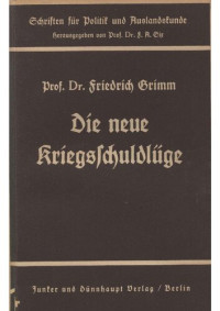 Prof. Dr. Friedrich Grimm — Die neue Kriegsschuldluege