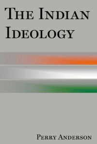 Perry Anderson — The Indian Ideology