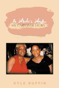Kyle Ruffin — In Stroke's Shadow: My Caregiver Story