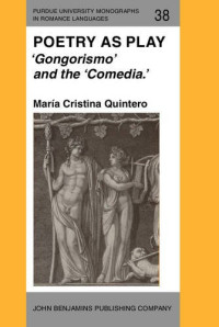 Quintero, Maria Cristina — Poetry as play : Gongorismo and the Comedia