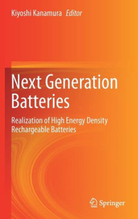Kiyoshi Kanamura (editor) — Next Generation Batteries: Realization of High Energy Density Rechargeable Batteries