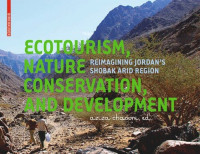 Aziza Chaouni (editor) — Ecotourism, Nature Conservation and Development: Re-imagining Jordan's Shobak Arid Region