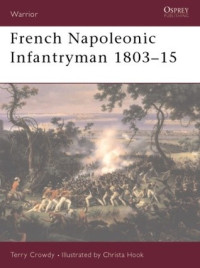 Terry Crowdy, Christa Hook — French Napoleonic Infantryman 1803–15