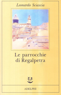 Leonardo Sciascia — Le parrocchie di Regalpetra