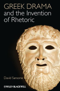 David Sansone — Greek Drama and the Invention of Rhetoric