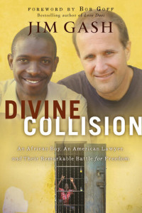 Jim Gash — Divine Collision: An African Boy, An American Lawyer, and Their Remarkable Battle for Freedom