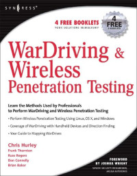 Chris Hurley, Russ Rogers, Frank Thornton, Brian Baker — WarDriving and Wireless Penetration Testing