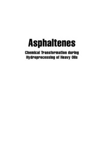 Jorge Ancheyta Juárez; F Trejo; Mohan Singh Rana — Asphaltenes : chemical transformation during hydroprocessing of heavy oils