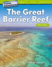 Dona Herweck Rice — Travel Adventures: The Great Barrier Reef: Place Value