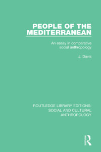 J. Davis — People of the Mediterranean: An Essay in Comparative Social Anthropology