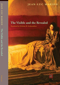 Jean-Luc Marion — The Visible and the Revealed