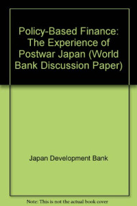 Kōzō Katō, Nihon Kaihatsu Ginko, Nihon Keizai Chosa Kȳogikai, World Bank — Policy-based finance: the experience of postwar Japan