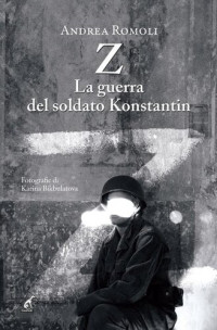Andrea Romoli — Z. La guerra del soldato Konstantin