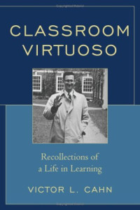 Victor L. Cahn — Classroom Virtuoso: Recollections of a Life in Learning