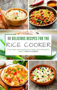 Mattis Lundqvist — 98 delicious recipes for the rice cooker