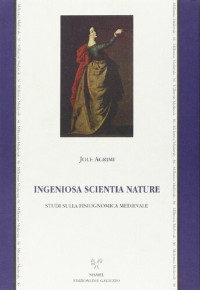Jole Agrimi — Ingeniosa scientia nature. Studi sulla fisiognomica medievale