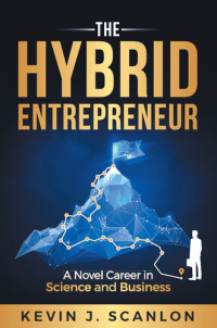 Dr Kevin Scanlon — The Hybrid Entrepreneur: A Novel Career in Science and Business