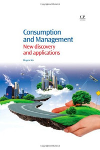 Bingxin Wu (Auth.) — Consumption and Management. New Discovery and Applications