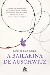 Edith Eva Eger — A Bailarina de Auschwitz