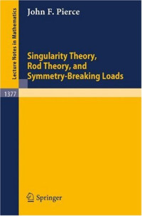 John F. Pierce — Singularity Theory, Rod Theory, and Symmetry-Breaking Loads