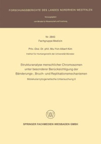 Mu-Yon Albert Kim — Strukturanalyse menschlicher Chromosomen unter besonderer Berücksichtigung der Bänderungs-, Bruch- und Replikationsmechanismen: Molekularcytogenetische Untersuchung II