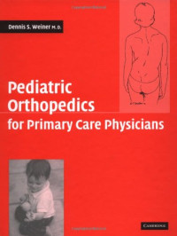 Dennis S. Weiner, Kerwyn Jones — Pediatric Orthopedics for Primary Care Physicians