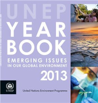  — UNEP Year Book 2013: Emerging issues in our global environment