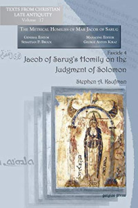 Jacob Of Serug, Stephen Kaufman — Jacob of Sarug's Homily on the Judgment of Solomon (Metrical Homilies of Mar Jacob of Sarug)