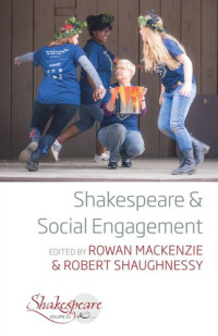 Rowan Mackenzie (editor); Robert Shaughnessy (editor) — Shakespeare and Social Engagement