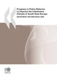 OECD — Progress in Policy Reforms to Improve the Investment Climate in South East Europe : Investment Reform Index 2006.