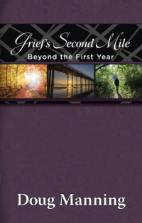 Doug Manning — Grief's Second Mile: Beyond the First Year