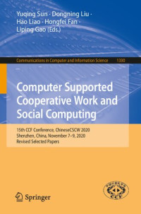 Yuqing Sun, Dongning Liu, Hao Liao, Hongfei Fan, Liping Gao — Computer Supported Cooperative Work and Social Computing: 15th CCF Conference, ChineseCSCW 2020, Shenzhen, China, November 7–9, 2020, Revised Selected ... in Computer and Information Science, 1330)
