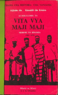 G. C. K. Gwassa — Kumbukumbu za Vita vya Maji Maji: Sehemu ya Kwanza, 1905-1907