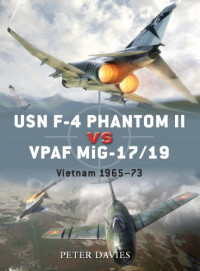 Peter Davies Illustrators: Jim Laurier Gareth Hector — USN F-4 Phantom II vs VPAF MiG-17. Vietnam 1965-73