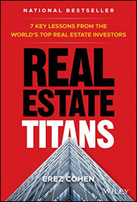 Erez Cohen — Real Estate Titans: 7 Key Lessons from the World's Top Real Estate Investors