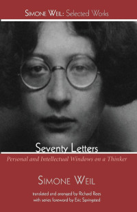 Simone Weil — Seventy Letters