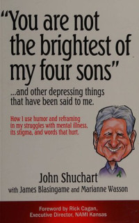 John Shuchart, James Blasingame, Marianne Wasson — "You Are Not The Brightest Of My Four Sons"... And Other Depressing Things That Have Been Said To Me