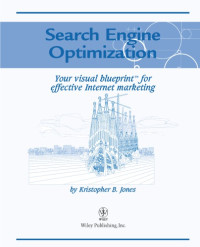 Jones, Kristopher B — Search Engine Optimization: Your Visual Blueprint for Effective Internet Marketing