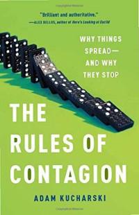 Adam Kucharski — The Rules of Contagion: Why Things Spread--And Why They Stop